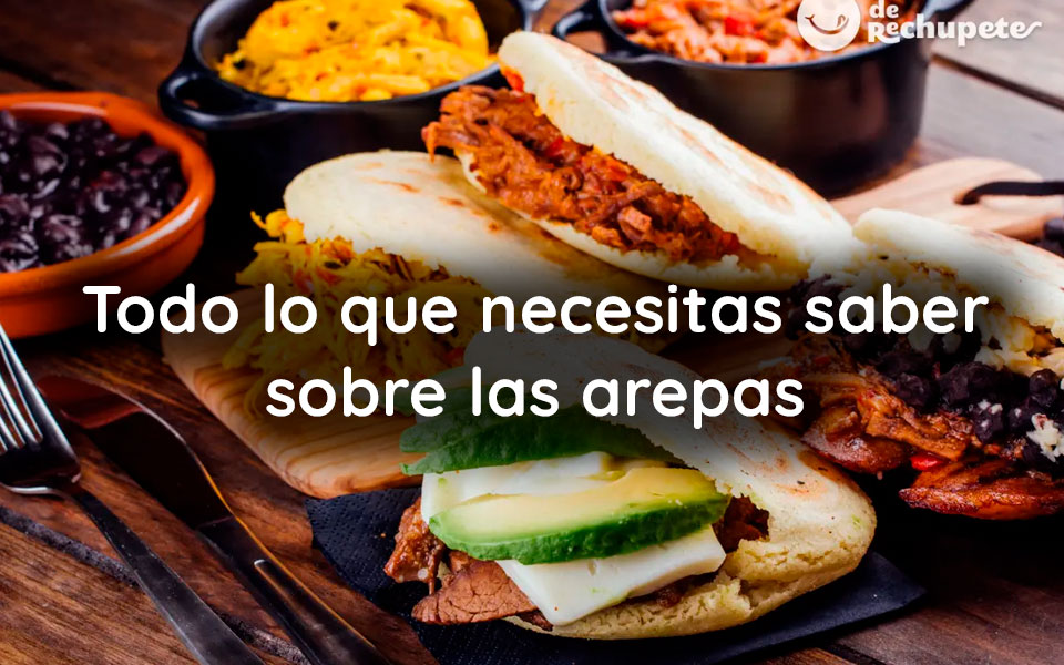 Todo lo que necesitas saber sobre las arepas