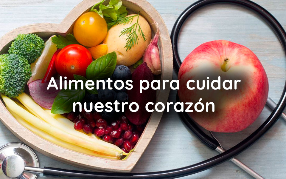 Alimentos para cuidar nuestro corazón