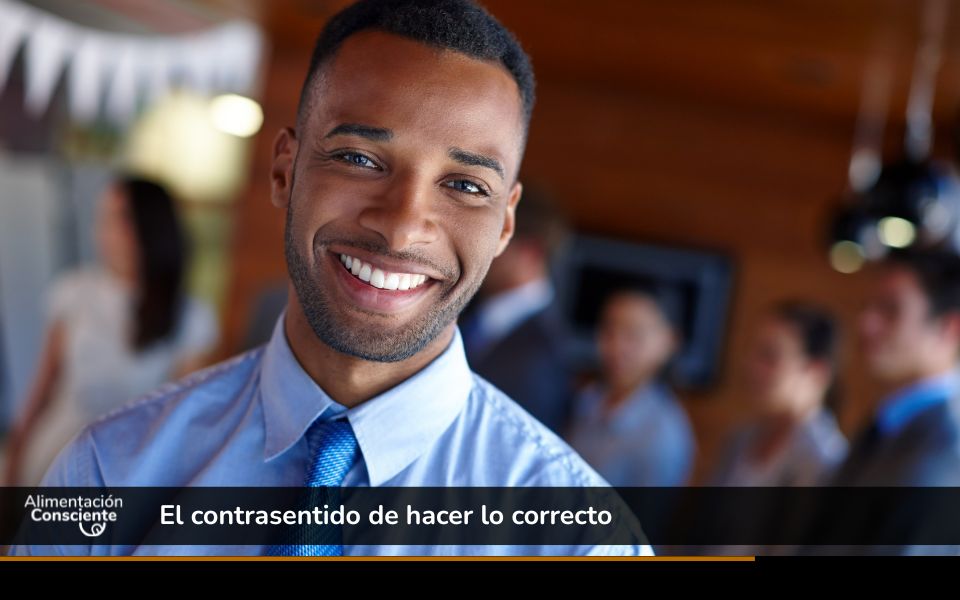 El contrasentido de hacer lo correcto